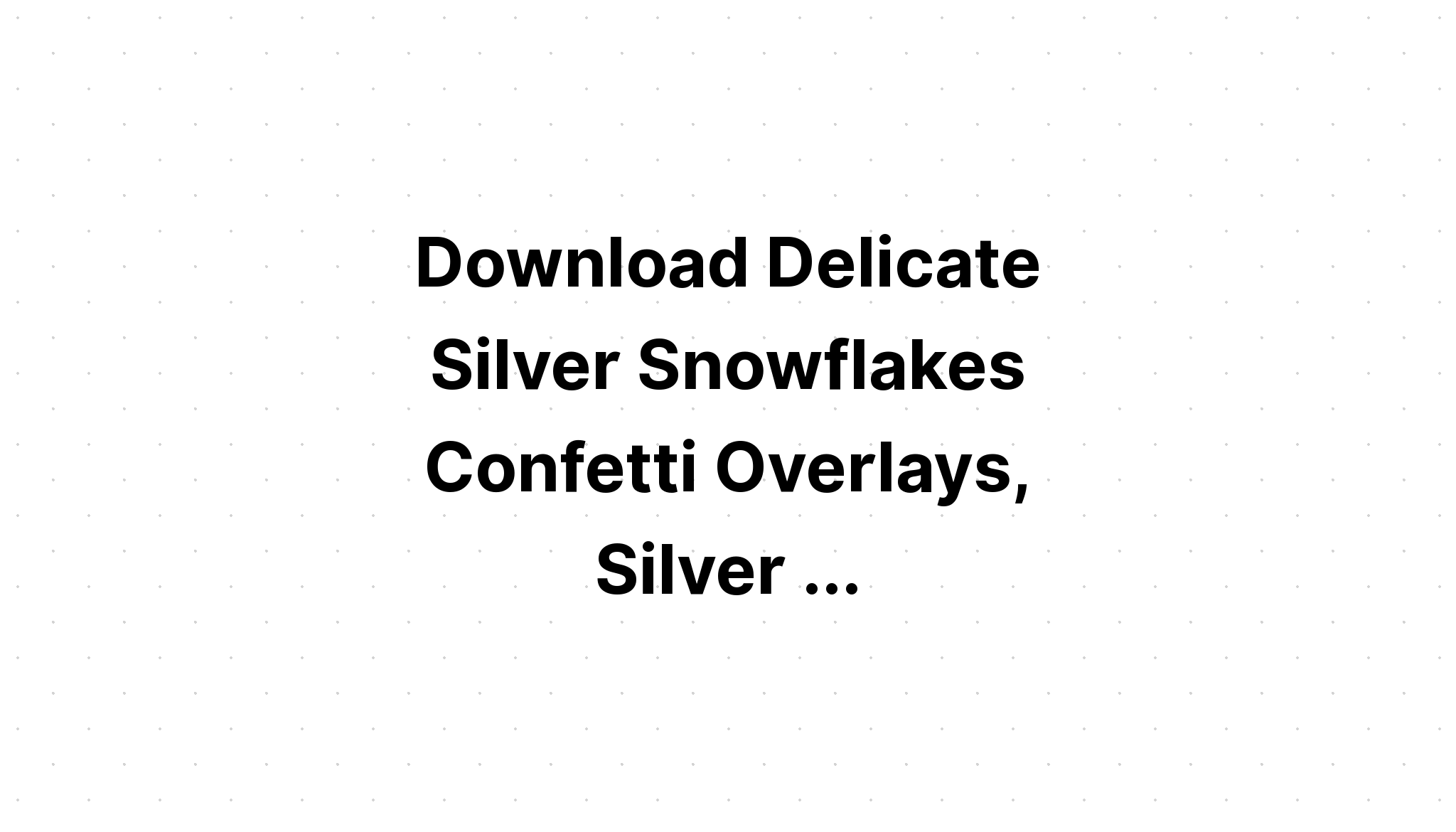 Download Snowflake Confetti Clipart Christmas Confettisnowflake Overlay SVG File